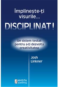 Copertă produs &Icirc;mplineşte-ţi visurile... disciplinat!