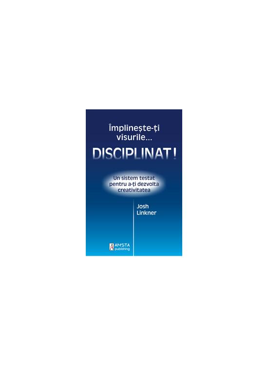 Copertă produs &Icirc;mplineşte-ţi visurile... disciplinat! - gallery big 1