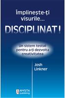Imagine produs &Icirc;mplineşte-ţi visurile... disciplinat!
