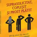 Copertă produs Suprasolicitat, copleşit şi prost plătit - gallery small 