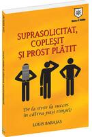 Imagine produs Suprasolicitat, copleşit şi prost plătit