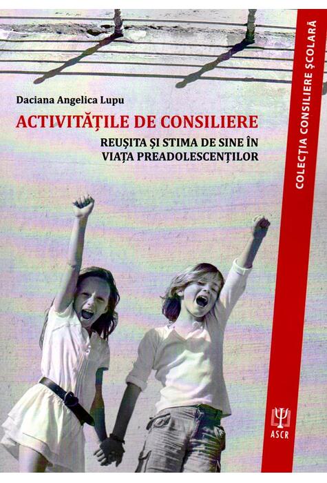 Copertă produs Activităţile de consiliere. Reuşită şi stimă de sine &icirc;n viaţa preadolescenţilor