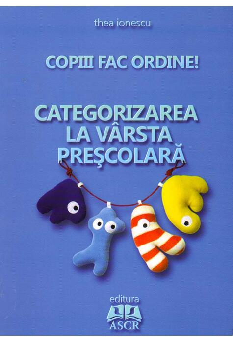 Copertă produs Copiii fac ordine! Categorizarea la v&acirc;rsta preşcolară
