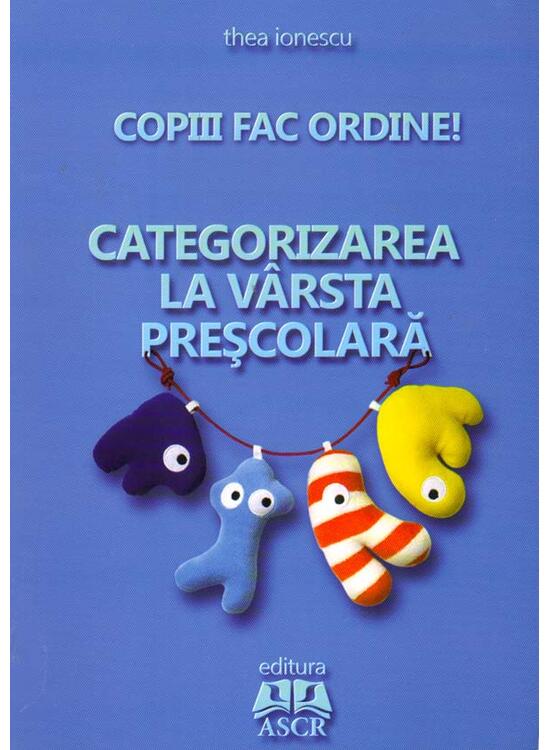 Copertă produs Copiii fac ordine! Categorizarea la v&acirc;rsta preşcolară - gallery big 1