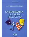 Copertă produs Copiii fac ordine! Categorizarea la v&acirc;rsta preşcolară - thumb 1
