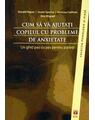 Copertă produs Cum să vă ajutaţi copilul cu probleme de anxietate. Un ghid pas cu pas pentru părinţi - thumb 1