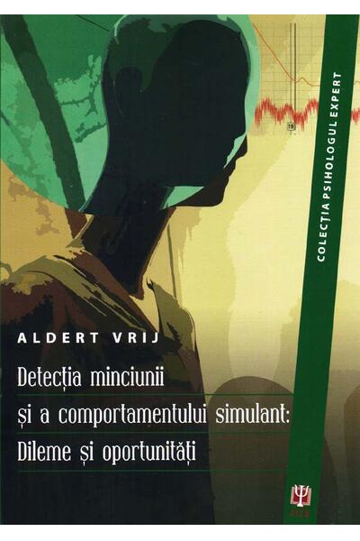 Detecţia minciunii şi a comportamentului simulant: Dileme şi oportunităţi