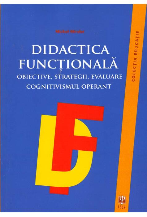Copertă produs Didactica funcţională. Obiective, strategii, evaluare. Cognitivismul operant