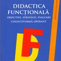 Copertă produs Didactica funcţională. Obiective, strategii, evaluare. Cognitivismul operant - gallery small 