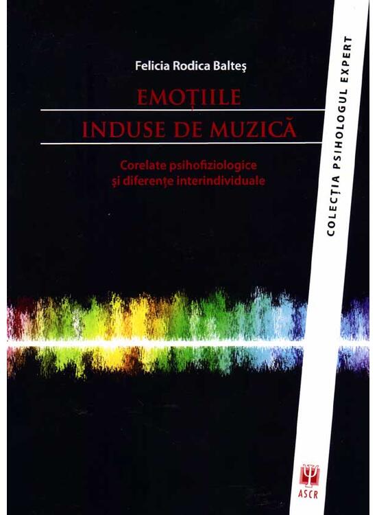 Copertă produs Emoţiile induse de muzică. Corelate psihofiziologice şi diferenţe interindividuale - gallery big 1