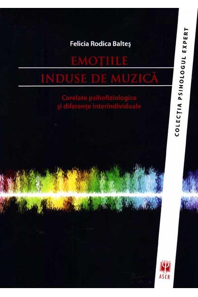 Emoţiile induse de muzică. Corelate psihofiziologice şi diferenţe interindividuale