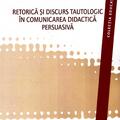 Copertă produs Retorica şi discurs tautologic &icirc;n comunicarea didactica persuasivă - gallery small 