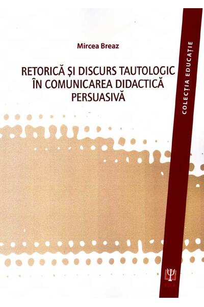 Retorica şi discurs tautologic &icirc;n comunicarea didactica persuasivă