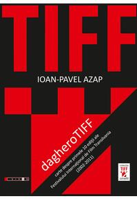 Copertă produs dagheroTIFF. Carte despre primele 10 ediţii ale Festivalului Internaţional de Film Transilvania