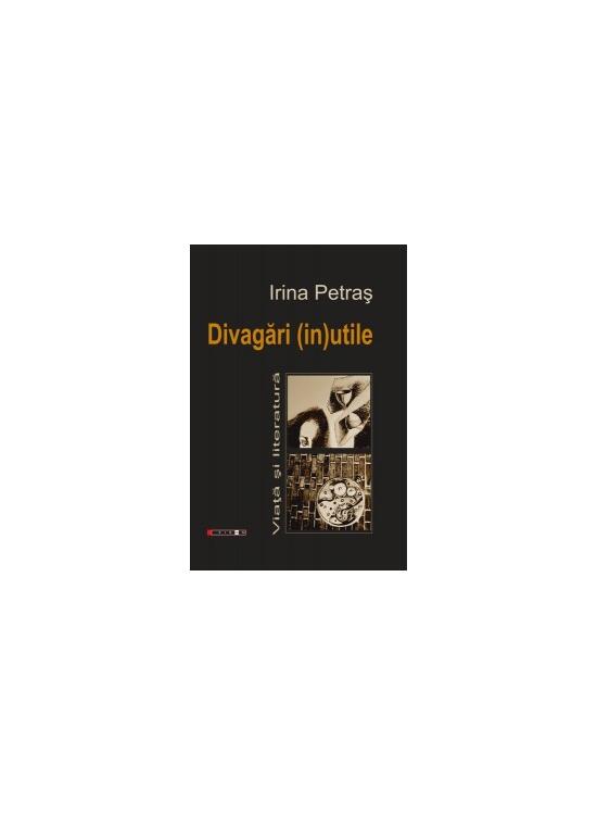 Copertă produs Divagări (in)utile. Viaţă şi literatură - gallery big 1