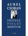Copertă produs Aurel Cioran. Fratele fiului risipitor - thumb 1