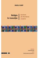 Copertă produs Religia în tranziţie. Ipostaze ale României creştine