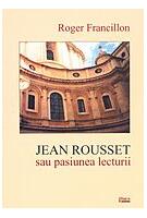 Jean Rousset sau pasiunea lecturii