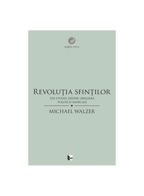 Copertă produs Revoluţia sfinţilor. Un studiu despre originea politicii radicale - gallery big 1