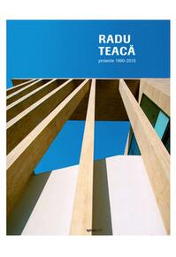 Copertă produs Radu Teacă. Proiecte 1990 - 2010