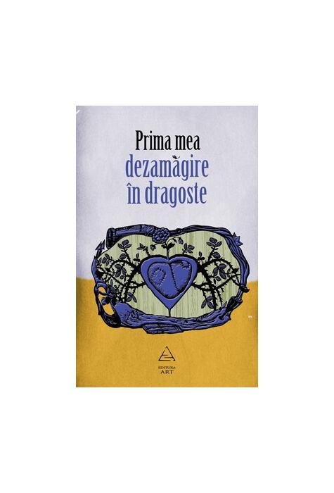 Copertă produs Prima mea dezamăgire &icirc;n dragoste