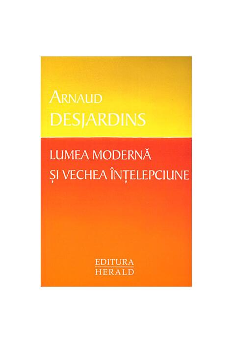 Copertă produs Lumea modernă şi vechea &icirc;nţelepciune