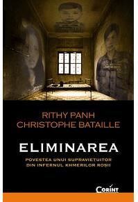 Copertă produs Eliminarea. Povestea unui supravieţuitor din infernul khmerilor roşii