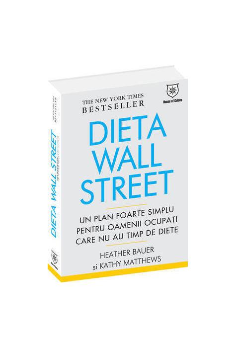 Copertă produs Dieta Wall Street. Un plan foarte simplu pentru oamenii ocupaţi care nu au timp de diete