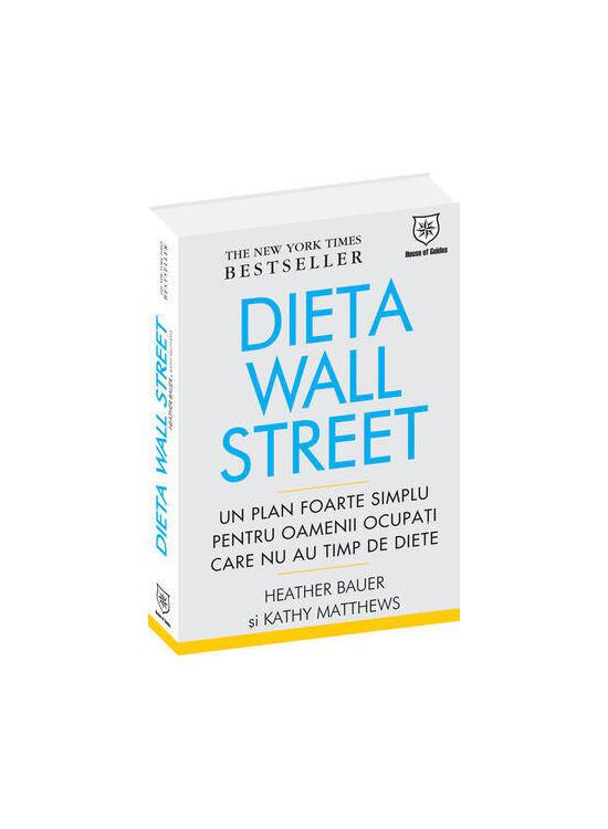 Copertă produs Dieta Wall Street. Un plan foarte simplu pentru oamenii ocupaţi care nu au timp de diete - gallery big 1