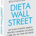 Copertă produs Dieta Wall Street. Un plan foarte simplu pentru oamenii ocupaţi care nu au timp de diete - gallery small 