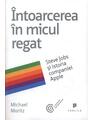 Copertă produs &Icirc;ntoarcerea &icirc;n micul regat. Steve Jobs și istoria companiei Apple - thumb 1