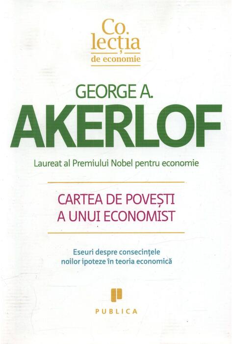 Copertă produs Cartea de poveşti a unui economist. Eseuri despre consecinţele noilor ipoteze în teoria economică