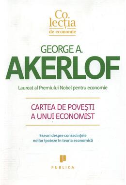 Copertă produs Cartea de poveşti a unui economist. Eseuri despre consecinţele noilor ipoteze în teoria economică