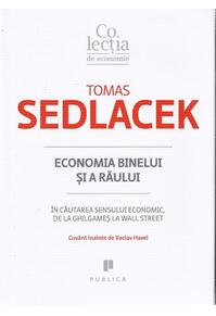 Copertă produs Economia binelui şi a răului. În căutarea sensului economic, de la Ghilgameș la Wall Street