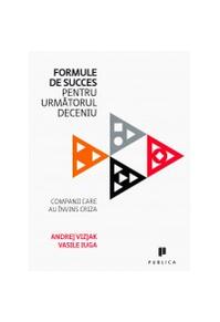 Copertă produs Formule de succes pentru următorul deceniu. Companii care au &icirc;nvins criza