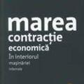 Copertă produs Marea contracţie economică. În interiorul maşinăriei infernale - gallery small 