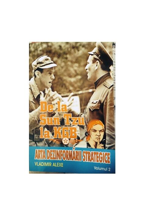 Copertă produs De la Sun Tzu la KGB. Arta dezinformării strategice (Vol. II)