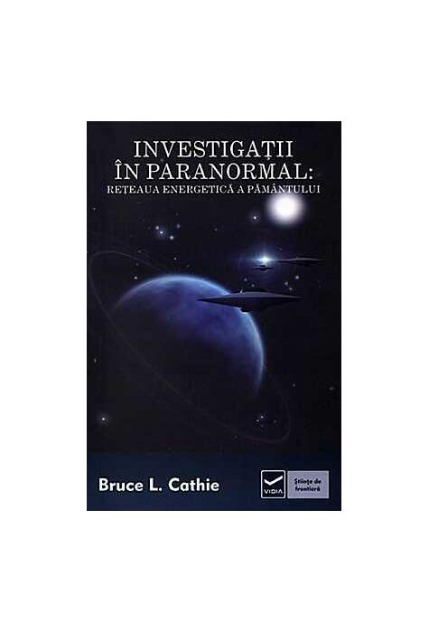 Copertă produs Investigaţii &icirc;n paranormal. Reţeaua energetică a păm&acirc;ntului