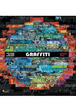 Copertă produs Graffiti. Arta străzii pe cinci continente