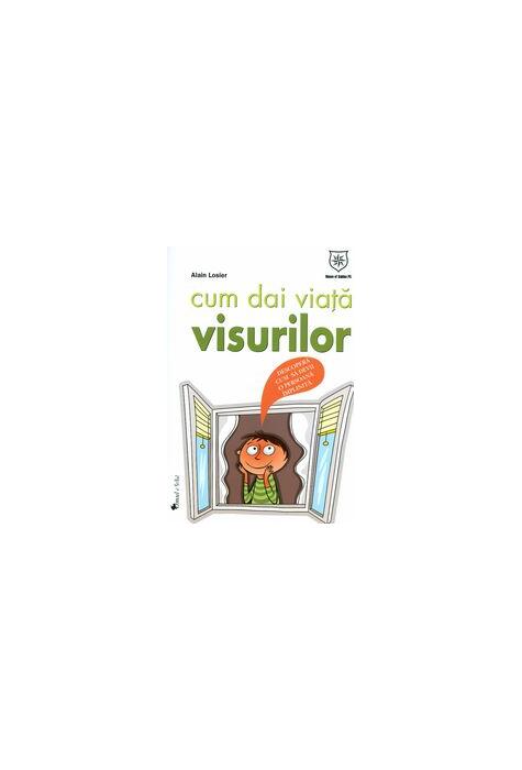 Copertă produs Cum dai viaţă visurilor