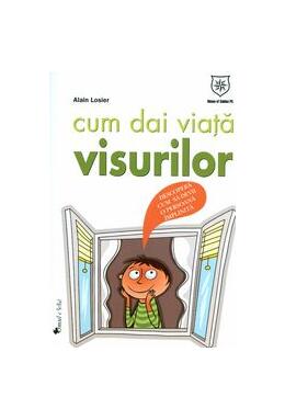 Copertă produs Cum dai viaţă visurilor