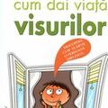 Copertă produs Cum dai viaţă visurilor - gallery small 