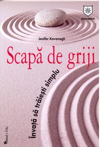 Copertă produs Scapă de griji. &Icirc;nvaţă să trăieşti simplu
