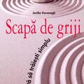 Copertă produs Scapă de griji. &Icirc;nvaţă să trăieşti simplu - gallery small 