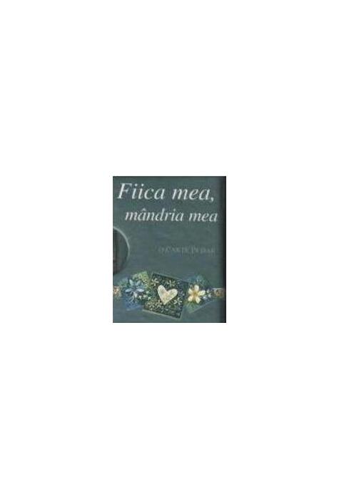 Copertă produs Fiica mea, m&acirc;ndria mea