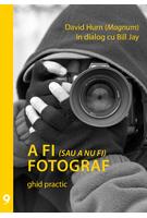 Imagine produs A fi (sau a nu fi) fotograf