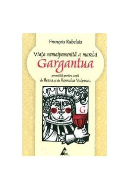 Copertă produs Viaţa nemaipomenită a marelui Gargantua, povestită pentru copii