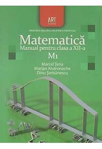 Copertă produs Matematica M1. Manual pentru clasa a XII-a (Dinu Şerbănescu, Marcel Ţena, Marian Andronache / Editura Art)