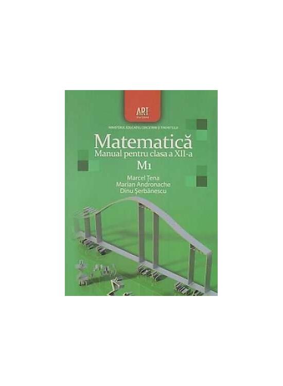Copertă produs Matematica M1. Manual pentru clasa a XII-a (Dinu Şerbănescu, Marcel Ţena, Marian Andronache / Editura Art) - gallery big 1