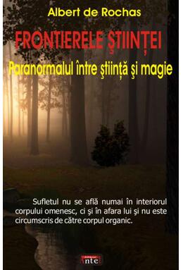 Copertă produs Frontierele ştiinţei. Paranormalul &icirc;ntre ştiinţă şi magie